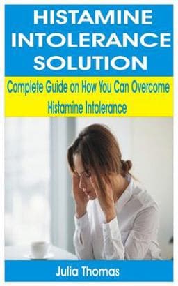 Histamine Intolerance Solution 9781709730061