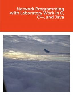 Network Programming with Laboratory Work in C, C++, and Java 9781716070709