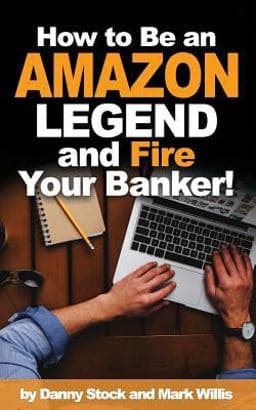 How to Be an Amazon Legend and Fire Your Banker! 9781723712470