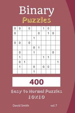 Binary Puzzles - 400 Easy to Normal Puzzles 10x10 Vol. 7 9781731219862