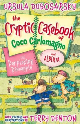 The Perplexing Pineapple: the Cryptic Casebook of Coco Carlomagno (and Alberta) Bk 1 9781743312575