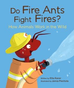 Do Fire Ants Fight Fires? 9781771474924