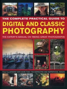 The Complete Practical Guide to Digital and Classic Photography 9781780194332