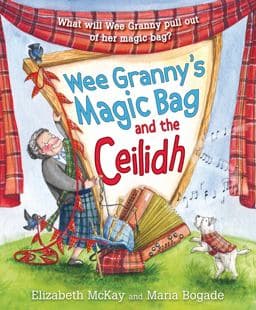 Wee Granny's Magic Bag and the Ceilidh 9781782508786