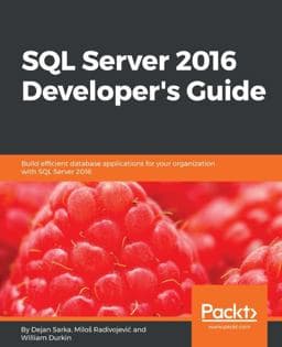 SQL Server 2016 Developer's Guide 9781786465344