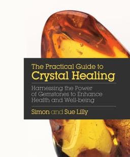 The Practical Guide to Crystal Healing 9781786780966