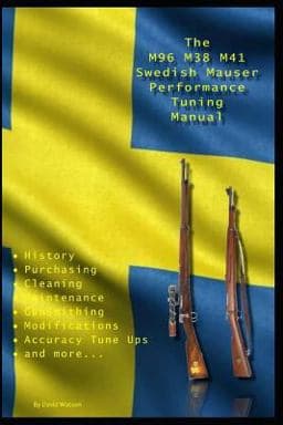 The M96 M38 M41 Swedish Mauser Performance Tuning Manual 9781790201549