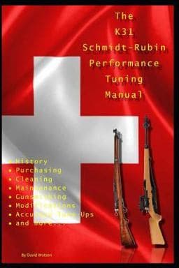 The K31 Schmidt Rubin Performance Tuning Manual 9781791779764