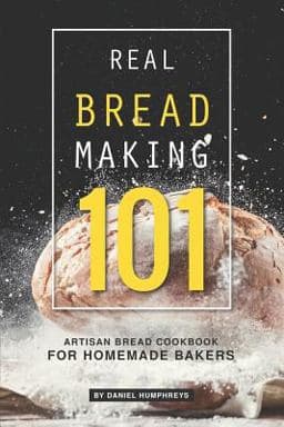 Real Bread Making 101 9781795107563