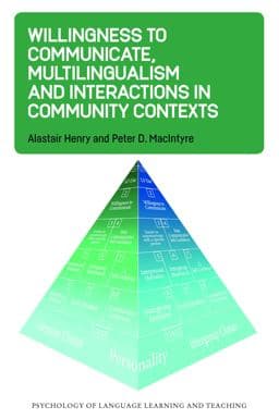 Willingness to Communicate, Multilingualism and Interactions in Community Contexts 9781800411937