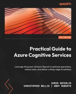 Practical Guide to Azure Cognitive Services 9781801812917
