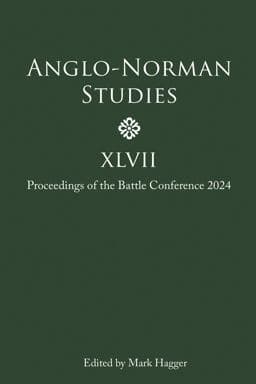 Anglo-Norman Studies XLVII 9781805438410