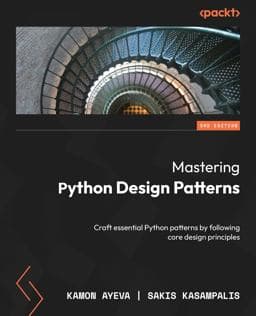 Mastering Python Design Patterns 9781837639618