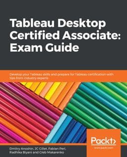 Tableau Desktop Certified Associate: Exam Guide 9781838984137