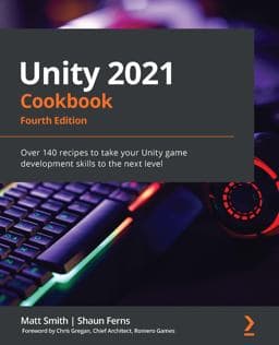 Unity 2021 Cookbook 9781839217616