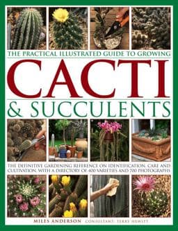 The Practical Illustrated Guide to Growing Cacti and Succulents 9781843093558