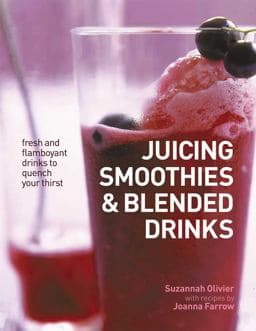 Juicing, Smoothies and Blended Drinks 9781846815959