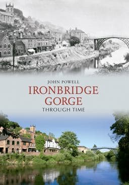 Ironbridge Gorge Through Time 9781848686717