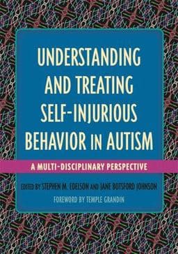 Understanding and Treating Self-Injurious Behavior in Autism 9781849057417