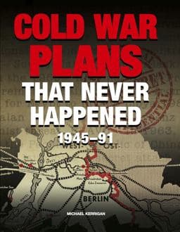 Cold War Plans That Never Happened 9781908273789
