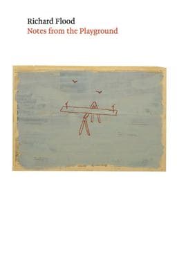 Richard Flood: Notes from the Playground 9781909932395