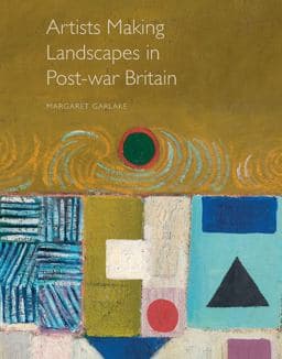 Artists Making Landscape in Post-War Britain 9781916347403