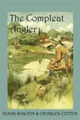 The Compleat Angler, or the Contemplative Man's Recreation 9781930585201