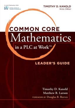 Common Core Mathematics in a PLC at Work®, Leader's Guide 9781936765478