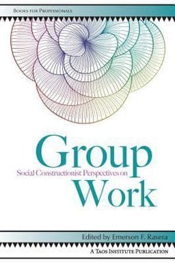 Social Constructionist Perspectives on Group Work 9781938552311
