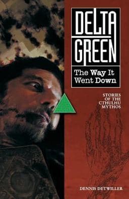Delta Green - the Way It Went down Paperback 9781940410357