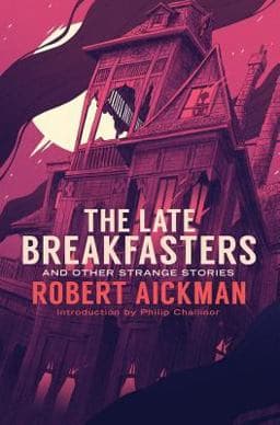 The Late Breakfasters and Other Strange Stories 9781943910465