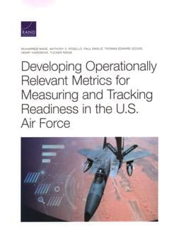 Developing Operationally Relevant Metrics for Measuring and Tracking Readiness in the U. S. Air Force 9781977406095