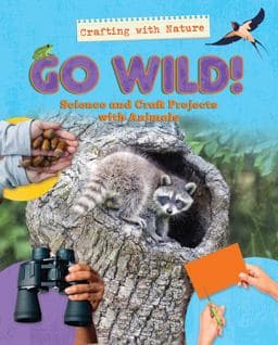 Go Wild!: Science and Craft Projects with Animals 9781978535701