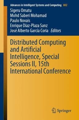 Distributed Computing and Artificial Intelligence, Special Sessions II, 15th International Conference 9783030005238