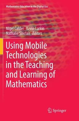 Using Mobile Technologies in the Teaching and Learning of Mathematics 9783030079536