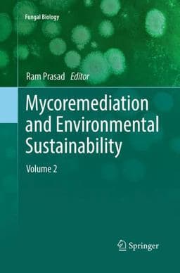 Mycoremediation and Environmental Sustainability 9783030084448