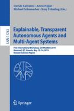 Explainable, Transparent Autonomous Agents and Multi-Agent Systems 9783030303907