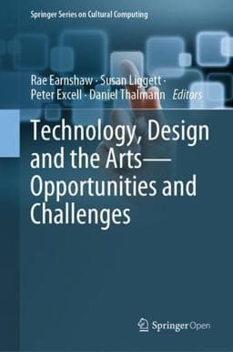 Technology, Design and the Arts - Opportunities and Challenges 9783030420963