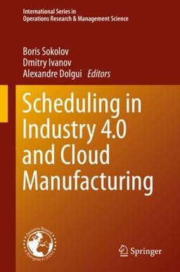 Scheduling in Industry 4. 0 and Cloud Manufacturing 9783030431761