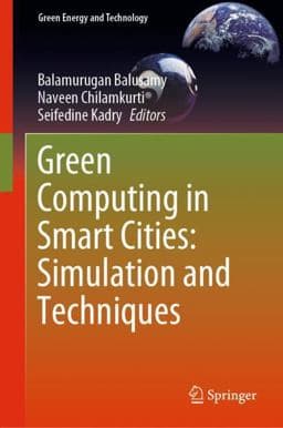 Green Computing in Smart Cities: Simulation and Techniques 9783030481407