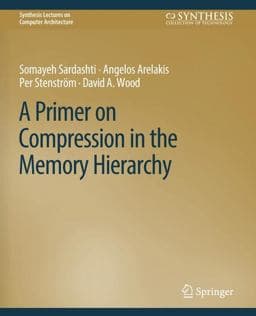 A Primer on Compression in the Memory Hierarchy 9783031006234