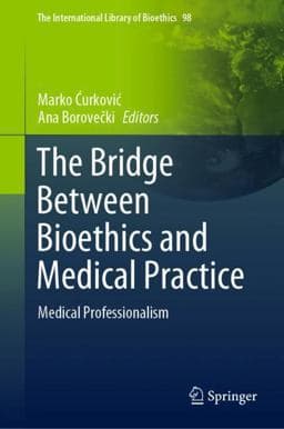 The Bridge Between Bioethics and Medical Practice 9783031097324