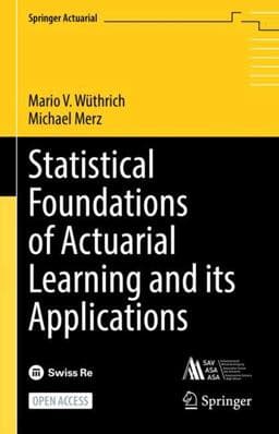 Statistical Foundations of Actuarial Learning and Its Applications 9783031124082