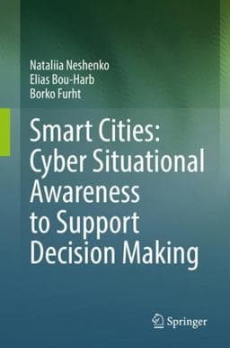 Smart Cities: Cyber Situational Awareness to Support Decision Making 9783031184635