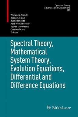 Spectral Theory, Mathematical System Theory, Evolution Equations, Differential and Difference Equations 9783034807869
