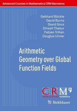 Arithmetic Geometry over Global Function Fields 9783034808538