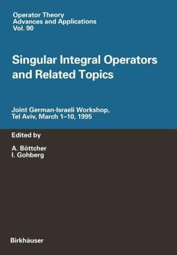 Singular Integral Operators and Related Topics 9783034898812