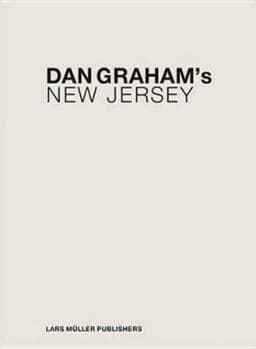 Dan Graham's New Jersey 9783037782590