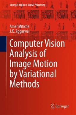 Computer Vision Analysis of Image Motion by Variational Methods 9783319007113