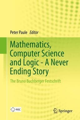 Mathematics, Computer Science and Logic - a Never Ending Story 9783319009667